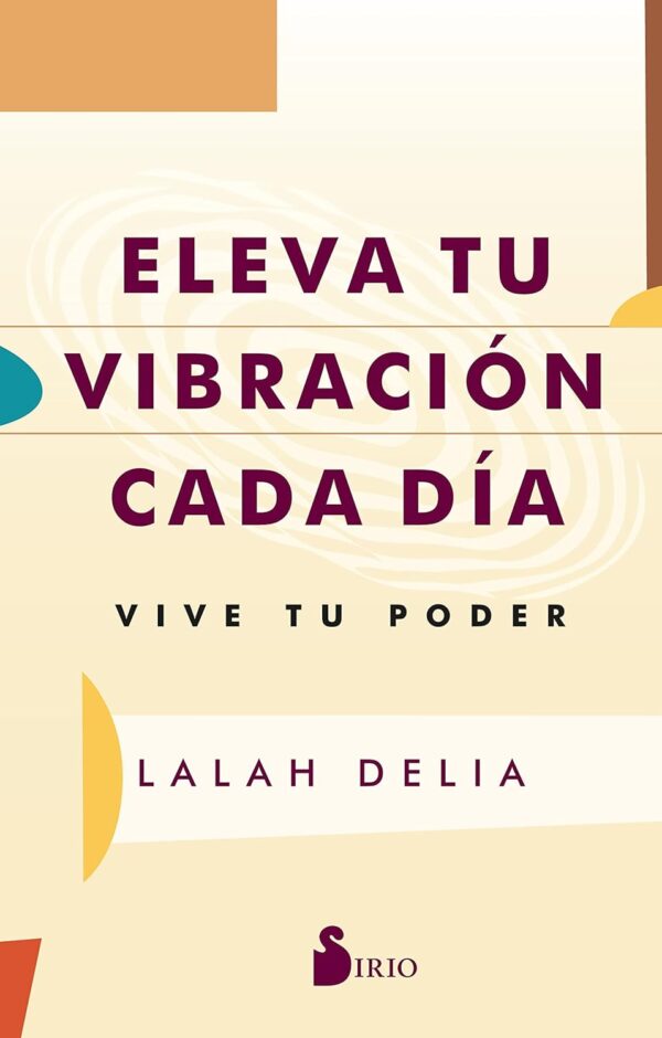 Eleva tu vibración cada día de Lalah Delia