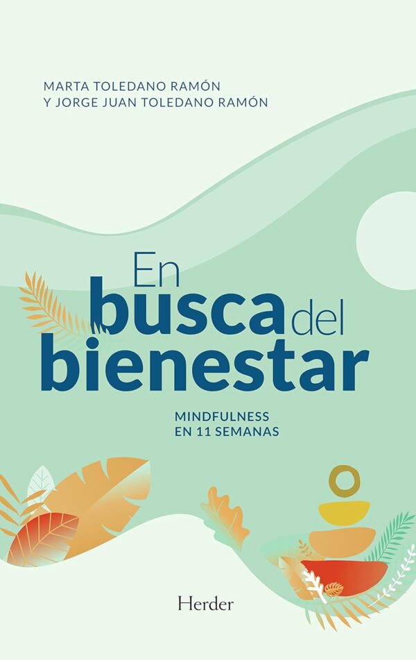 En busca del bienestar: Mindfulness en 11 semanas de Marta Toledano