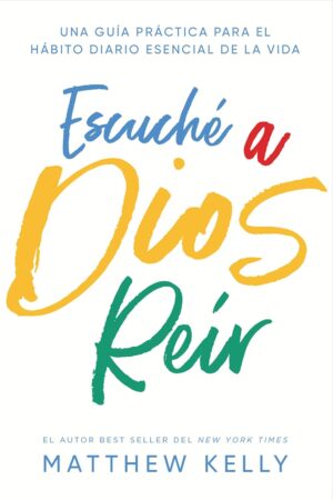 Escuché a Dios reir de Matthew Kelly