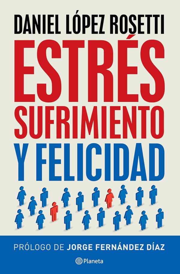Estrés, sufrimiento y felicidad de Daniel López Rosetti