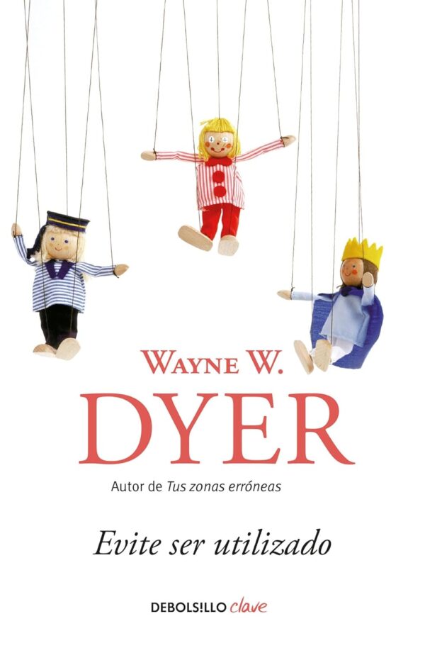 Evite ser utilizado de Wayne W. Dyer
