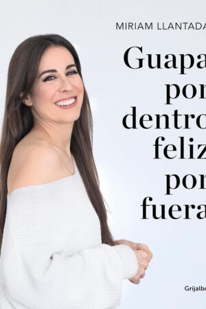 Guapa por dentro, feliz por fuera: La ciencia tras el bienestar y la belleza de Miriam Llantada