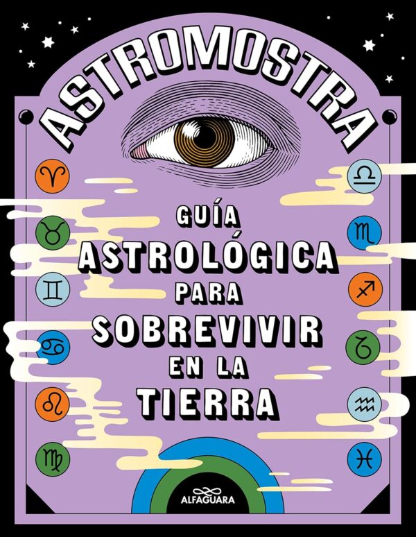 Guía astrológica para sobrevivir en la Tierra de Astromostra