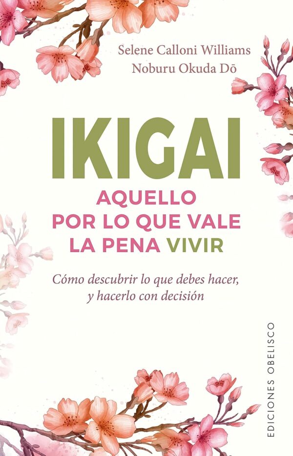 Ikigai. Aquello por lo que vale la pena vivir de Selene Calloni Williams