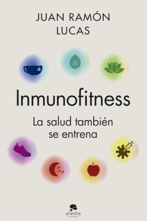 Inmunofitness: La salud también se entrena de Juan Ramón Lucas