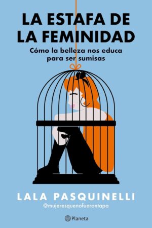 La estafa de la feminidad de Lala Pasquinelli
