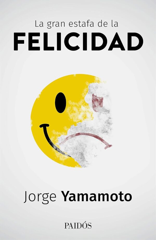 La gran estafa de la felicidad de Jorge Yamamoto