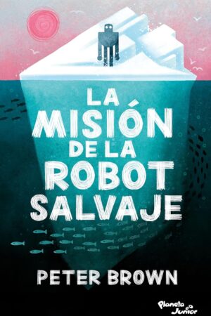 La misión de la robot salvaje de Peter Brown
