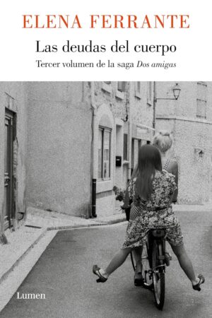Dos amigas 3: Las deudas del cuerpo de Elena Ferrante