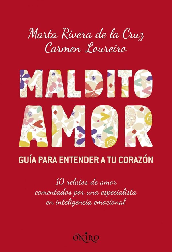 Maldito amor: Guía para entender tu corazón de Marta Rivera de la Cruz