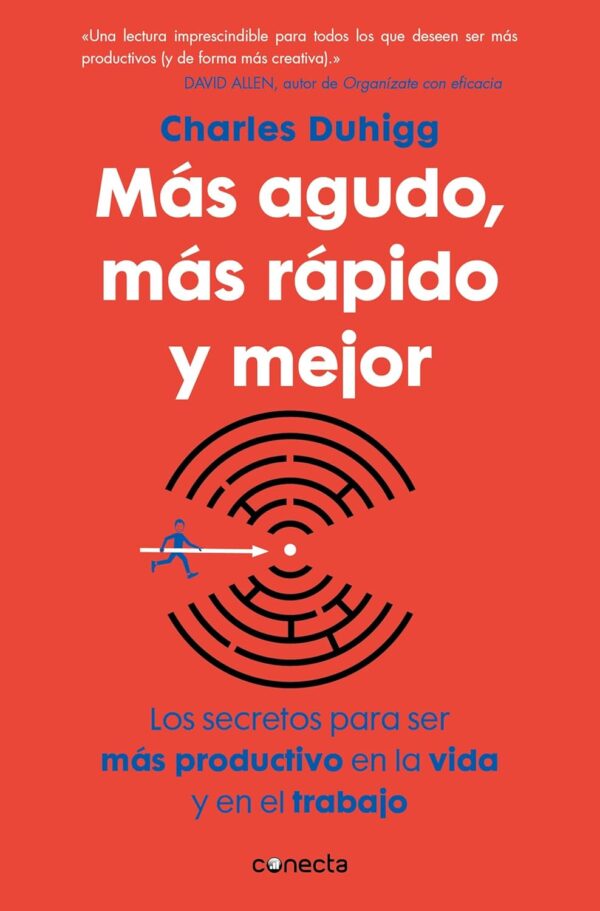 Más agudo, más rápido y mejor: Los secretos para ser más productivo en la vida y en el trabajo de Charles Duhigg