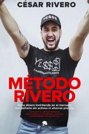 Método Rivero: Gana dinero invirtiendo en el mercado inmobiliario sin activos ni ahorros previos de César Rivero