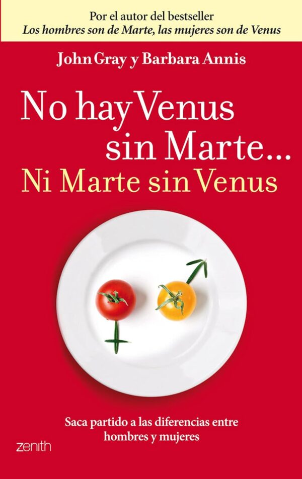 No hay Venus sin Marte... Ni Marte sin Venus: Saca partido a las diferencias entre hombres y mujeres de John Gray