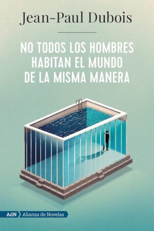 No todos los hombres habitan el mundo de la misma de Jean-Paul Dubois