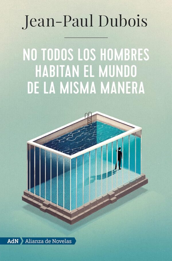 No todos los hombres habitan el mundo de la misma de Jean-Paul Dubois
