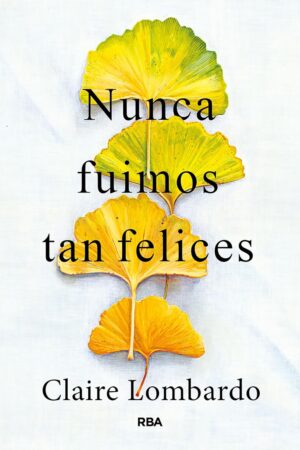 Nunca Fuimos Tan Felices de Claire Lombardo