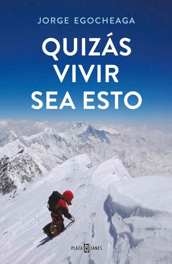 Quizás vivir sea esto de Jorge Egocheaga
