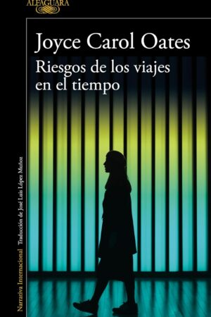 Riesgos de los viajes en el tiempo de Joyce Carol Oates