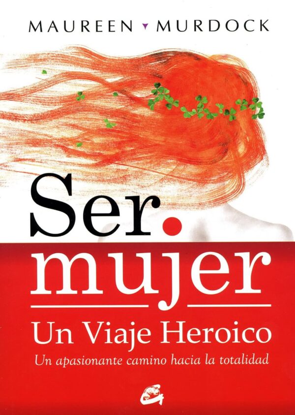 Ser mujer: Un viaje heroico de Maureen Murdock
