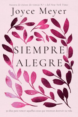 Siempre alegre de Joyce Meyer