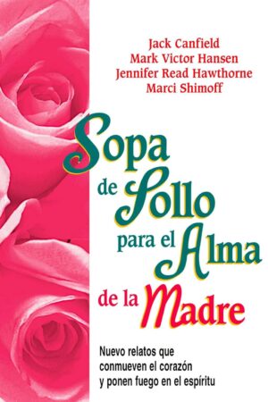 Sopa de Pollo para el Alma de la Madre de Jack Canfield