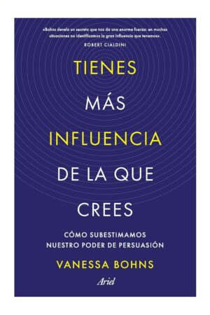 Tienes más influencia de la que crees de Vanessa Bohns