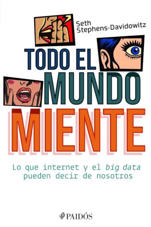 Todo el mundo miente de Seth Stephens-Davidowitz