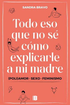 Todo eso que no sé cómo explicarle a mi madre de Sandra Bravo