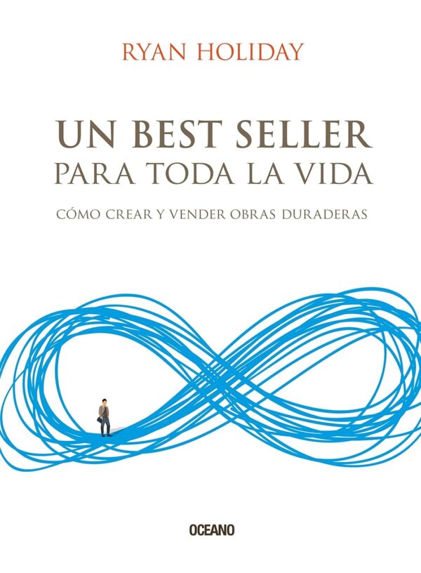 Un best seller para toda la vida: Cómo crear y vender obras duraderas de Ryan Holiday