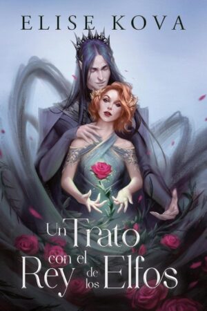 Un trato con el rey de los elfo de Elise Kova