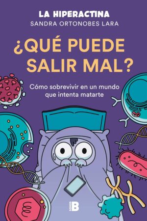 ¿Qué puede salir mal?: Cómo sobrevivir a un mundo que intenta matarte de La Hiperactina