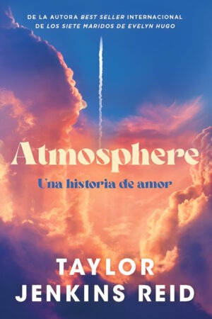 Atmosphere: Una historia de amor de Taylor Jenkins Reid