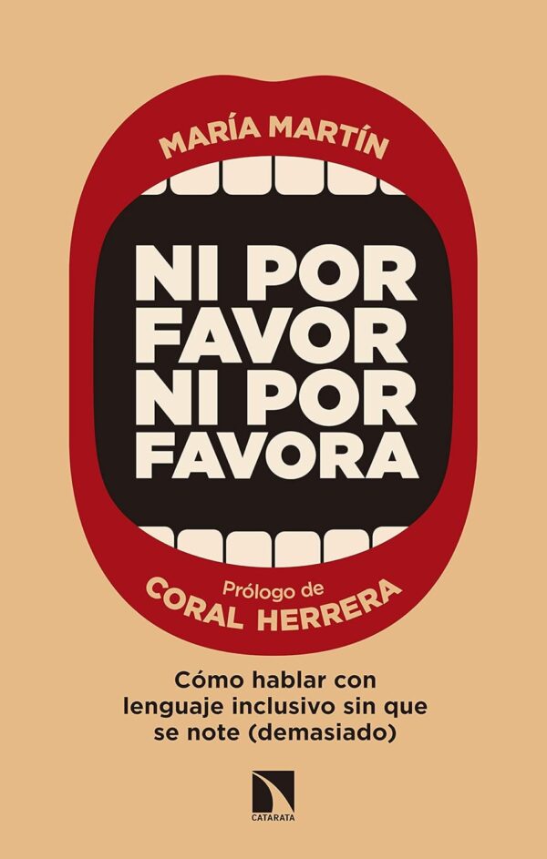 Ni por favor ni por favora: Cómo hablar con lenguaje inclusivo sin que se note de María Martín Barranco