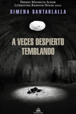 A veces despierto temblando de María Ximena Santaolalla Abdó
