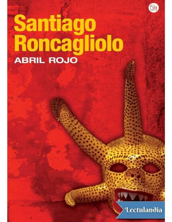 Abril Rojo de Santiago Roncagliolo