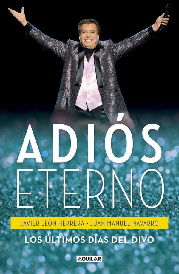 Adiós eterno: Los últimos días del Divo de Javier León Herrera