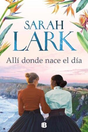 Allí donde nace el día de Sarah Lark