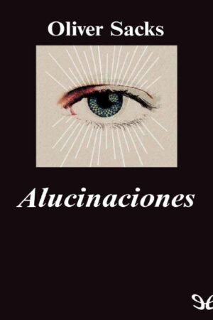 Alucionaciones de Oliver Sack