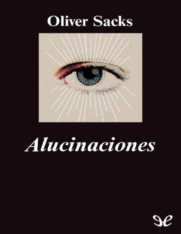 Alucionaciones de Oliver Sack