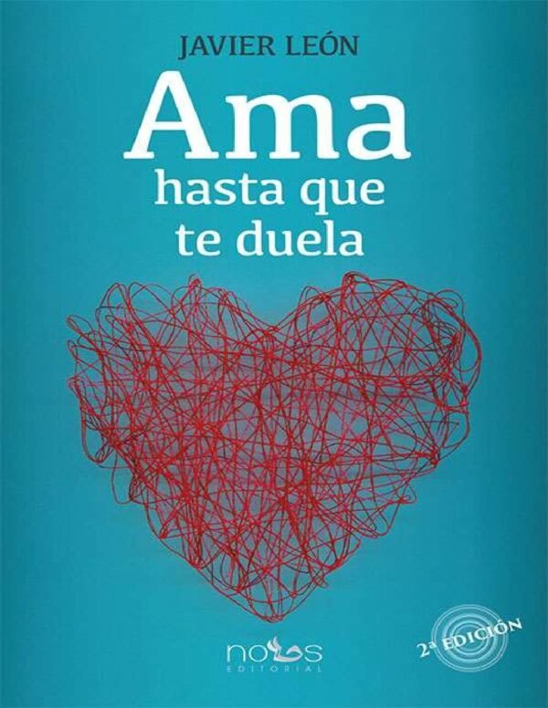 Ama hasta que te duela: Esnsayos sobre el amor de Javier León