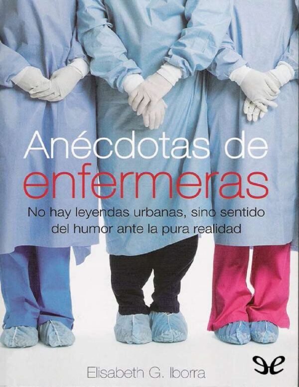 Anécdotas de enfermeras de Elisabeth G. Iborra