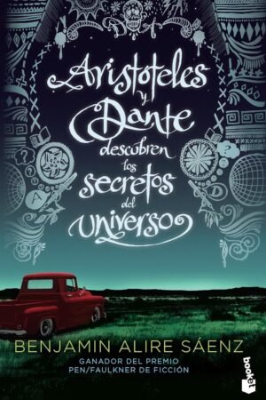 Aristóteles y Dante descubren los secretos del Universo de Benjamin Alire Saenz