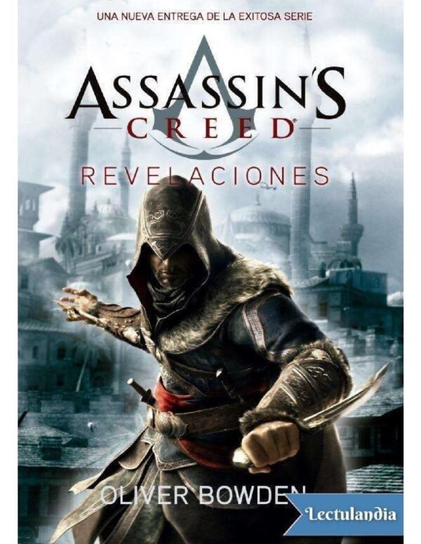 Assassin's Creed 4. Revelaciones de Oliver Bowden