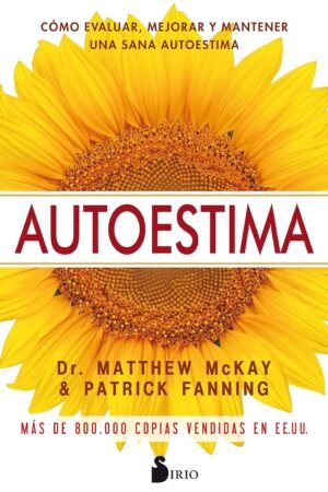 Autoestima: Cómo evaluar, mejorar y mantener una sana autoestima de Matthew Mckay