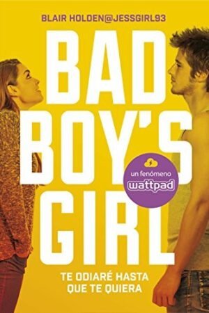 Bad Boy's Girl 1: Te odiaré hasta que te quiera de Blair Holden