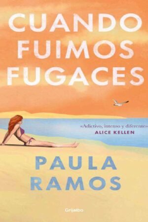 Bilogía Fugaces 1: Cuando fuimos fugaces de Paula Ramos