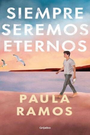Bilogía Fugaces 2: Siempre seremos eternos de Paula Ramos