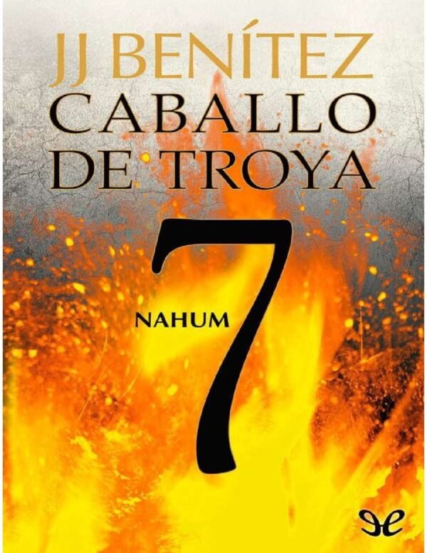 Caballo de Troya 7. Nahum de J. J. Benítez