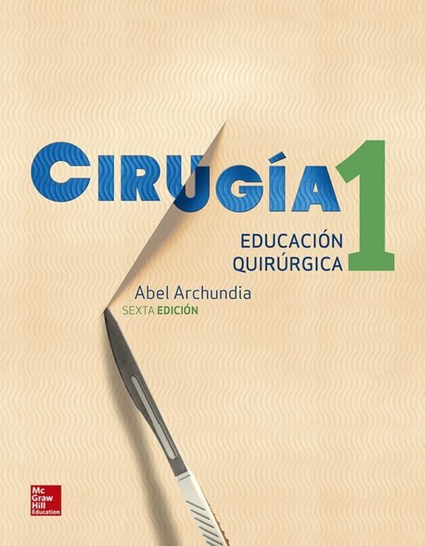 Cirugía 1. Educación Quirúrgica de Abel Archundia