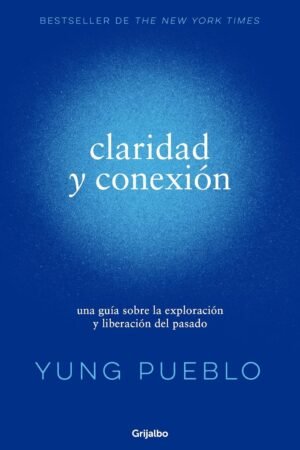 Claridad y conexión: una guía sobre la exploración y liberación del pasado de Yung Pueblo